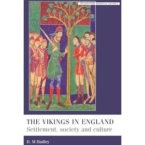 Hadley, Dawn M. The Vikings in England: Settlement, Society and Culture (Manchester Medieval Studies) Hadley, Dawn M. The Vikings in England: Settlement, Society and Culture (Manchester Medieval Studies)