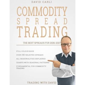 Carli, David Commodity Spread Trading – The Best Seasonal Spreads for 2026–2027: 190+ spreads with full-colour charts, clear seasonality explanations, and a ... to analysing and trading them professionally. Carli, David Commodity Spread Trading – The Best Seasonal Spreads for 2026–2027: 190+ spreads with full-colour charts, clear seasonality explanations, and a ... to analysing and trading them professionally.