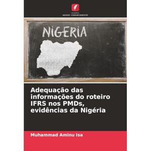 Isa, Muhammad Aminu Adequação das informações do roteiro IFRS nos PMDs, evidências da Nigéria Isa, Muhammad Aminu Adequação das informações do roteiro IFRS nos PMDs, evidências da Nigéria