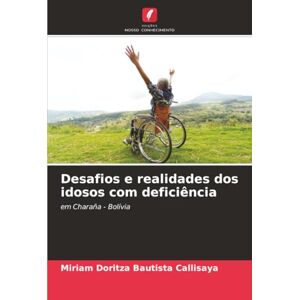 Bautista Callisaya, Miriam Doritza Desafios e realidades dos idosos com deficiência: em Charaña Bolívia Bautista Callisaya, Miriam Doritza Desafios e realidades dos idosos com deficiência: em Charaña Bolívia