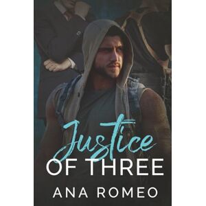 Romeo, Ana Justice of Three: Romance MMM Romeo, Ana Justice of Three: Romance MMM