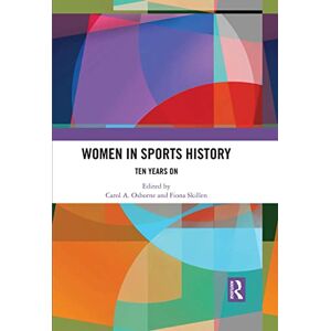 Routledge Women in Sports History: Ten Years On Routledge Women in Sports History: Ten Years On