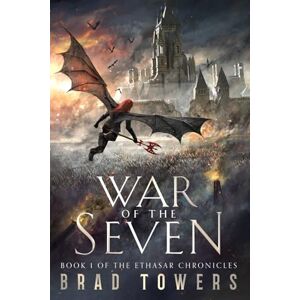 Towers, Brad War of the Seven: Book 1 of the Ethasar Chronicles Towers, Brad War of the Seven: Book 1 of the Ethasar Chronicles