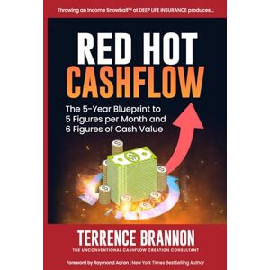 Brannon, Terrence Red Hot Cashflow: The 5-Year Blueprint to 5 Figures per Month and 6 Figures of Cash Value Brannon, Terrence Red Hot Cashflow: The 5-Year Blueprint to 5 Figures per Month and 6 Figures of Cash Value