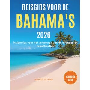 PITTMAN, MARCUS REISGIDS VOOR DE BAHAMA'S 2026: Insidertips voor het verkennen van de eilanden en topattracties (Explorer’s Travel Guides) PITTMAN, MARCUS REISGIDS VOOR DE BAHAMA'S 2026: Insidertips voor het verkennen van de eilanden en topattracties (Explorer’s Travel Guides)