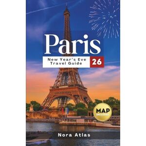 Atlas, Nora Paris New Year’s Eve Travel Guide 2026: Celebrate the Magic Countdown, Fireworks Views & Hidden Spots for an Unforgettable Paris NYE Atlas, Nora Paris New Year’s Eve Travel Guide 2026: Celebrate the Magic Countdown, Fireworks Views & Hidden Spots for an Unforgettable Paris NYE