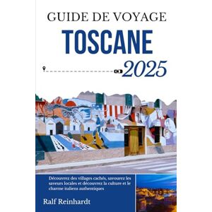 Reinhardt, Ralf GUIDE DE VOYAGE TOSCANE 2025: Découvrez des villages cachés, savourez les saveurs locales et découvrez la culture et le charme italiens authentiques Reinhardt, Ralf GUIDE DE VOYAGE TOSCANE 2025: Découvrez des villages cachés, savourez les saveurs locales et découvrez la culture et le charme italiens authentiques