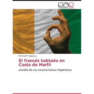 Koffi Fulgence, N'Zi El francés hablado en Costa de Marfil: estudio de sus características lingüísticas Koffi Fulgence, N'Zi El francés hablado en Costa de Marfil: estudio de sus características lingüísticas