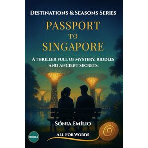 For Words, All Passport To Singapore: A Mystery Thriller of Enigmas and Ancient Secrets — Book 3 of the Destinations & Seasons Trilogy For Words, All Passport To Singapore: A Mystery Thriller of Enigmas and Ancient Secrets — Book 3 of the Destinations & Seasons Trilogy