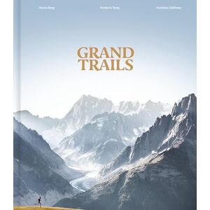 Berg, Alexis Grand Trails: A Global Anthology of Trail Running Berg, Alexis Grand Trails: A Global Anthology of Trail Running