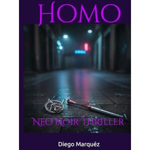 Marquéz, Diego Homo: Neo Noir Thriller (Jack Edwards-Saga) Marquéz, Diego Homo: Neo Noir Thriller (Jack Edwards-Saga)