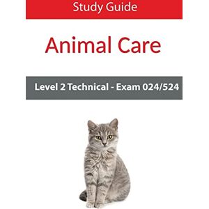 Eboru Publishing Level 2 Technical in Animal Care Exam 024/524 Study Guide Eboru Publishing Level 2 Technical in Animal Care Exam 024/524 Study Guide
