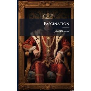 Newman, John B Fascination Newman, John B Fascination