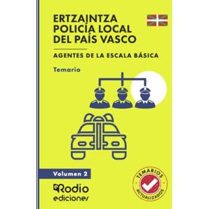 Rodio, EDICIONES ERTZAINTZA Y POLICÍA LOCAL DEL PAÍS VASCO. Agentes de la Escala Básica. Temario y test. Volumen 2 Rodio, EDICIONES ERTZAINTZA Y POLICÍA LOCAL DEL PAÍS VASCO. Agentes de la Escala Básica. Temario y test. Volumen 2