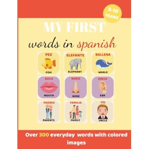 Amato, Valeria My first word in spanish: Bilingual English-Spanish Picture Dictionary for Children Ages 3–10 with 300+ Colorful Images Amato, Valeria My first word in spanish: Bilingual English-Spanish Picture Dictionary for Children Ages 3–10 with 300+ Colorful Images