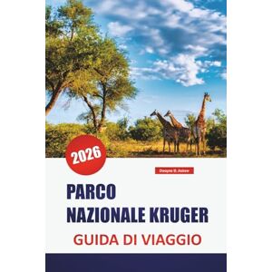 Askew, Dwayne B. PARCO NAZIONALE KRUGER GUIDA DI VIAGGIO 2026: Scopri le principali attrazioni, le spiagge, i punti di ristoro locali, le esperienze culturali e gli ... pianificare la tua vacanza su un'isola greca Askew, Dwayne B. PARCO NAZIONALE KRUGER GUIDA DI VIAGGIO 2026: Scopri le principali attrazioni, le spiagge, i punti di ristoro locali, le esperienze culturali e gli ... pianificare la tua vacanza su un'isola greca