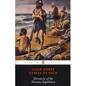 de Vaca, Alvar Nunez Cabeza Chronicle of the Narvaez Expedition (Penguin Classics) de Vaca, Alvar Nunez Cabeza Chronicle of the Narvaez Expedition (Penguin Classics)