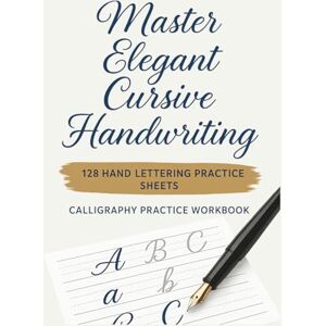 Publisher, M.C. PencilPlay Master Elegant Cursive Handwriting: 128 Hand Lettering Practice Sheets Calligraphy Practice Workbook Publisher, M.C. PencilPlay Master Elegant Cursive Handwriting: 128 Hand Lettering Practice Sheets Calligraphy Practice Workbook