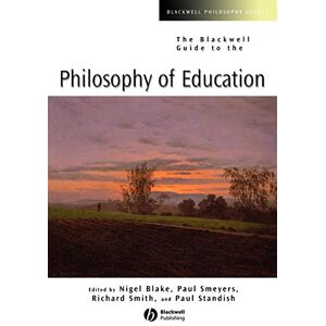 Blackwell Guide to the Philosophy of Education: 9 (Blackwell Philosophy Guides) Blackwell Guide to the Philosophy of Education: 9 (Blackwell Philosophy Guides)