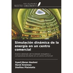 Hashmi, Syed Jibran Simulación dinámica de la energía en un centro comercial: Análisis detallado del modelado energético y comparativas de diseño en un centro comercial Hashmi, Syed Jibran Simulación dinámica de la energía en un centro comercial: Análisis detallado del modelado energético y comparativas de diseño en un centro comercial