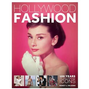 Nancy J. Hajeski Hollywood Fashion: 100 Years of Hollywood Icons Nancy J. Hajeski Hollywood Fashion: 100 Years of Hollywood Icons