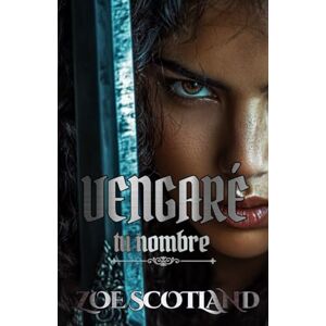 Scotland, Zoe VENGARÉ TU NOMBRE: Clanes de Las Tierras Altas de Escocia Scotland, Zoe VENGARÉ TU NOMBRE: Clanes de Las Tierras Altas de Escocia