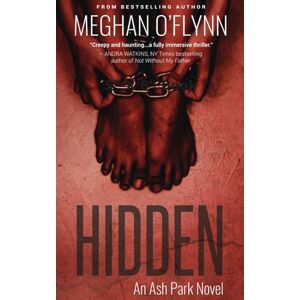 O'Flynn, Meghan Hidden: An Ash Park Novel: A Gritty Hardboiled Serial Killer Thriller: Volume 4 O'Flynn, Meghan Hidden: An Ash Park Novel: A Gritty Hardboiled Serial Killer Thriller: Volume 4