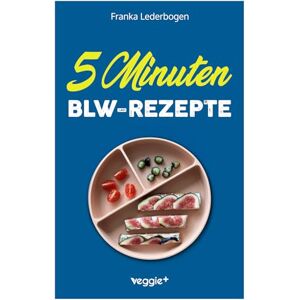 Lederbogen, Franka 5-Minuten-BLW-Rezepte: Das große Baby-led-Weaning-Kochbuch mit schnellen Beikost-Rezepten für Babys ab 6 Monate: Das große Baby-led-Weaning-Kochbuch ... Beikosteinführung) (Beikost für Babys) Lederbogen, Franka 5-Minuten-BLW-Rezepte: Das große Baby-led-Weaning-Kochbuch mit schnellen Beikost-Rezepten für Babys ab 6 Monate: Das große Baby-led-Weaning-Kochbuch ... Beikosteinführung) (Beikost für Babys)