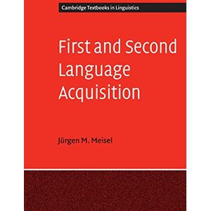 Meisel, Jurgen M First and Second Language Acquisition: Parallels and Differences (Cambridge Textbooks in Linguistics) Meisel, Jurgen M First and Second Language Acquisition: Parallels and Differences (Cambridge Textbooks in Linguistics)