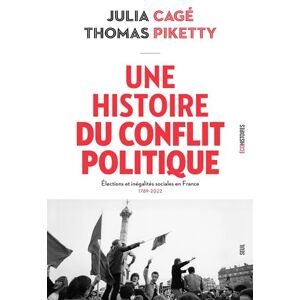 Cagé, Julia Une histoire du conflit politique: Elections et inégalités sociales en France, 1789-2022 Cagé, Julia Une histoire du conflit politique: Elections et inégalités sociales en France, 1789-2022