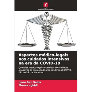 Ben Saida, Imen Aspectos médico-legais nos cuidados intensivos na era da COVID-19: Questões médico-legais específicas dos cuidados intensivos no contexto de uma pandemia de COVID-19: revisão da literatura. Ben Saida, Imen Aspectos médico-legais nos cuidados intensivos na era da COVID-19: Questões médico-legais específicas dos cuidados intensivos no contexto de uma pandemia de COVID-19: revisão da literatura.