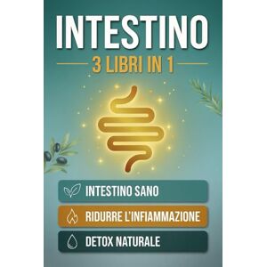 Tedesco, Gianluca INTESTINO: 3 LIBRI IN 1: Guarisci il Microbioma, Riduci l'Infiammazione e Depura il Corpo con la Dieta Mediterranea Protocolli Pratici per Digestione, Energia e Benessere Totale Tedesco, Gianluca INTESTINO: 3 LIBRI IN 1: Guarisci il Microbioma, Riduci l'Infiammazione e Depura il Corpo con la Dieta Mediterranea Protocolli Pratici per Digestione, Energia e Benessere Totale
