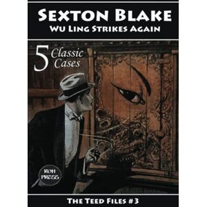 Teed, George Hamilton Sexton Blake: Wu Ling Strikes Again: The Teed Files #3: Also featuring Dr. Huxton Rymer and Mademoiselle Yvonne Teed, George Hamilton Sexton Blake: Wu Ling Strikes Again: The Teed Files #3: Also featuring Dr. Huxton Rymer and Mademoiselle Yvonne