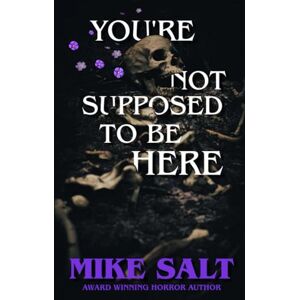 Salt, Mike You're Not Supposed To Be Here Salt, Mike You're Not Supposed To Be Here