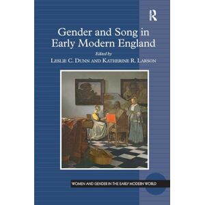 Dunn, Leslie C. Gender and Song in Early Modern England Dunn, Leslie C. Gender and Song in Early Modern England