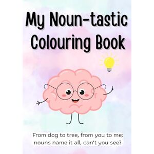 Minds, Kindling My Noun-tastic Colouring Book: From dog to tree, from you to me; nouns name it all, can’t you see? Minds, Kindling My Noun-tastic Colouring Book: From dog to tree, from you to me; nouns name it all, can’t you see?