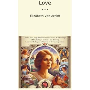 Elizabeth Von Arnim Love (Classic Books) Elizabeth Von Arnim Love (Classic Books)