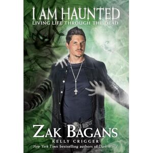 Bagans, Zak I Am Haunted: Living Life Through the Dead Bagans, Zak I Am Haunted: Living Life Through the Dead