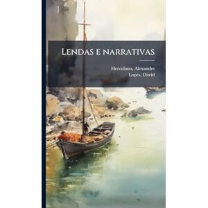Herculano, Alexandre Lendas e narrativas Herculano, Alexandre Lendas e narrativas
