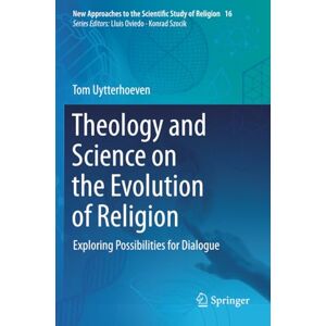 Uytterhoeven, Tom Theology and Science on the Evolution of Religion: Exploring Possibilities for Dialogue (New Approaches to the Scientific Study of Religion) Uytterhoeven, Tom Theology and Science on the Evolution of Religion: Exploring Possibilities for Dialogue (New Approaches to the Scientific Study of Religion)
