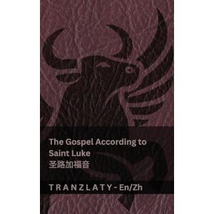 Kjv The Gospel According to Saint Luke / 圣路加福音 (The Bible / 圣经): Tranzlaty English 普通话 Kjv The Gospel According to Saint Luke / 圣路加福音 (The Bible / 圣经): Tranzlaty English 普通话