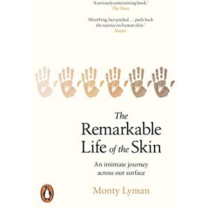 Lyman, Monty The Remarkable Life of the Skin: An intimate journey across our surface Lyman, Monty The Remarkable Life of the Skin: An intimate journey across our surface