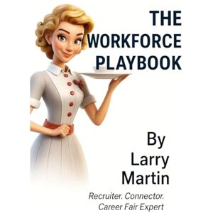 Martin, Larry The Workforce Playbook (The Relentless High School Success Series) Martin, Larry The Workforce Playbook (The Relentless High School Success Series)
