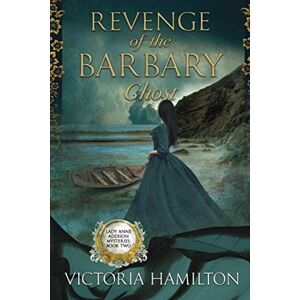 Hamilton, Victoria Revenge of the Barbary Ghost (Lady Anne Addison Mysteries) Hamilton, Victoria Revenge of the Barbary Ghost (Lady Anne Addison Mysteries)