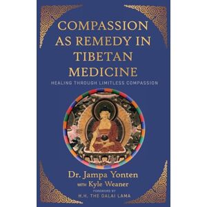 Yonten, Jampa Compassion as Remedy in Tibetan Medicine: Healing through Limitless Compassion Yonten, Jampa Compassion as Remedy in Tibetan Medicine: Healing through Limitless Compassion