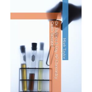 Dr. Taylor's 8 Day AP Chemistry Cram Session Dr. Taylor's 8 Day AP Chemistry Cram Session