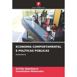 Abdullaeva, Zul'fija ECONOMIA COMPORTAMENTAL E POLÍTICAS PÚBLICAS: MONOGRAFIA Abdullaeva, Zul'fija ECONOMIA COMPORTAMENTAL E POLÍTICAS PÚBLICAS: MONOGRAFIA