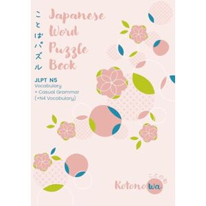 Tsutaya, Saho ことばパズル Japanese Word Puzzle Book: JLPT N5 Vocabulary + Casual Grammar (+N4 Vocabulary) Tsutaya, Saho ことばパズル Japanese Word Puzzle Book: JLPT N5 Vocabulary + Casual Grammar (+N4 Vocabulary)