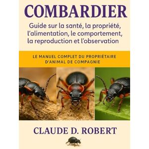 ROBERT, CLAUDE D. COMBARDIER: Le manuel complet du propriétaire d'animal de compagnie Guide sur la santé, la propriété, l'alimentation, le comportement, la reproduction et l'observation ROBERT, CLAUDE D. COMBARDIER: Le manuel complet du propriétaire d'animal de compagnie Guide sur la santé, la propriété, l'alimentation, le comportement, la reproduction et l'observation