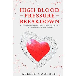 Gaulden Sr, Kellen Darnell High Blood Pressure Breakdown: A comprehensive guide to understanding and managing hypertension. Gaulden Sr, Kellen Darnell High Blood Pressure Breakdown: A comprehensive guide to understanding and managing hypertension.